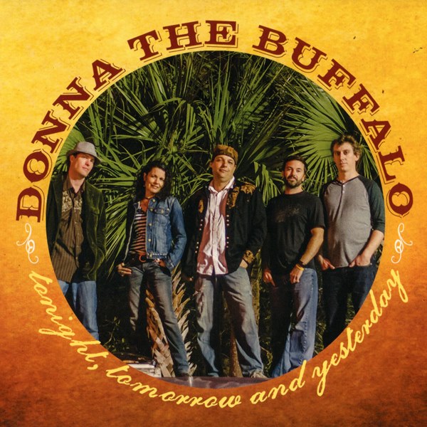 Tonight, Tomorrow And Yesterday DONNA THE BUFFALO