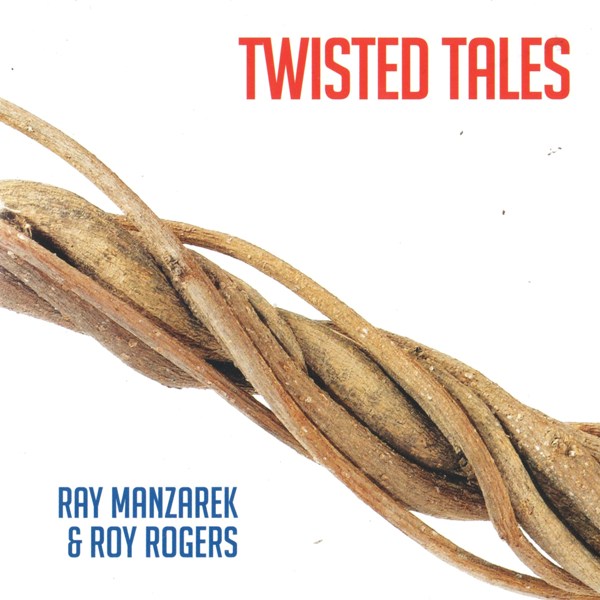 Twisted Tales RAY MANZAREK & ROY ROGERS