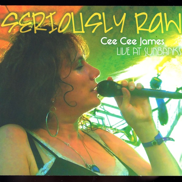 Seriously Raw: Live At Sunbanks CEE CEE JAMES