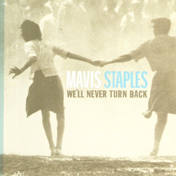 We'll Never Turn Back MAVIS STAPLES