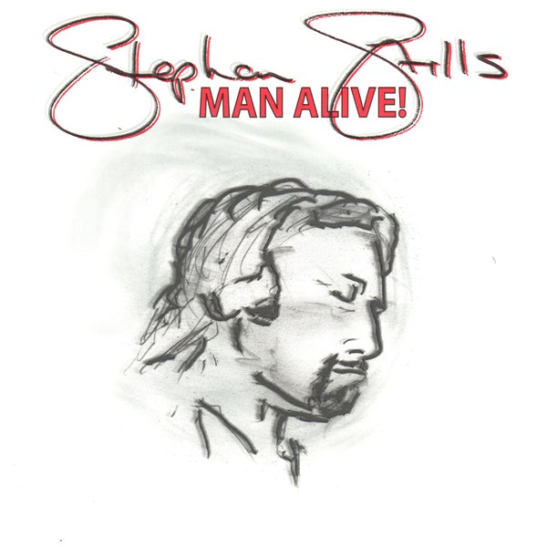 Man Alive! STEPHEN STILLS