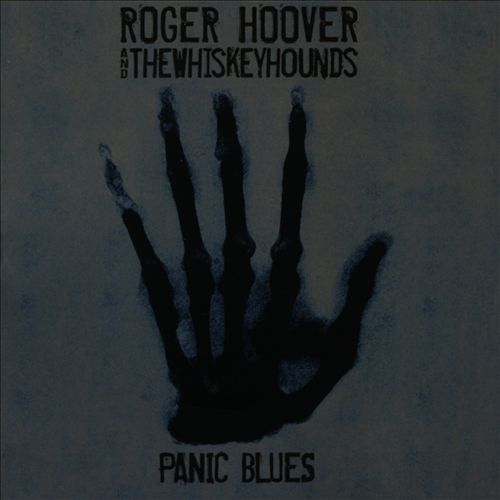 Panic Blues ROGER HOOVER AND THE WHISKEYHOUNDS