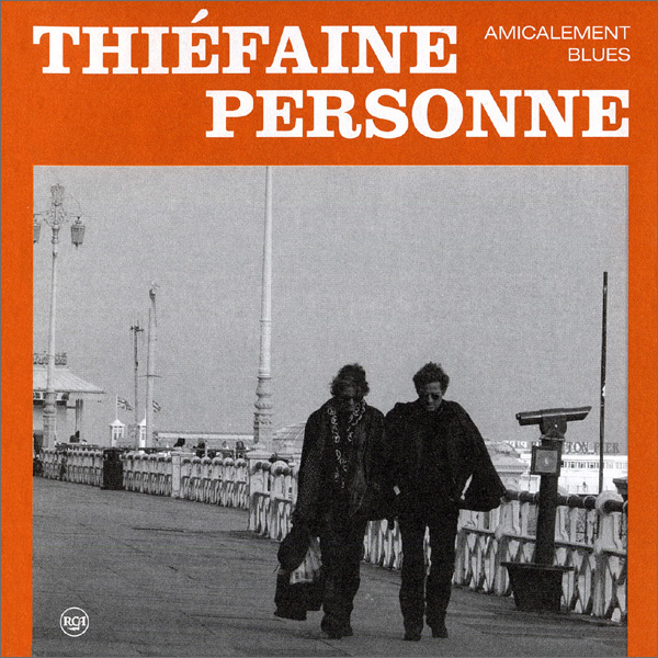 Amicalement Blues HUBERT-FELIX THIEFAINE & PAUL PERSONNE