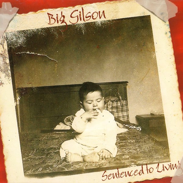 Sentenced To Living BIG GILSON