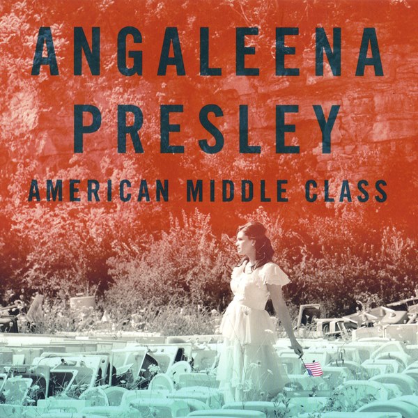 American Middle Class ANGALEENA PRESLEY