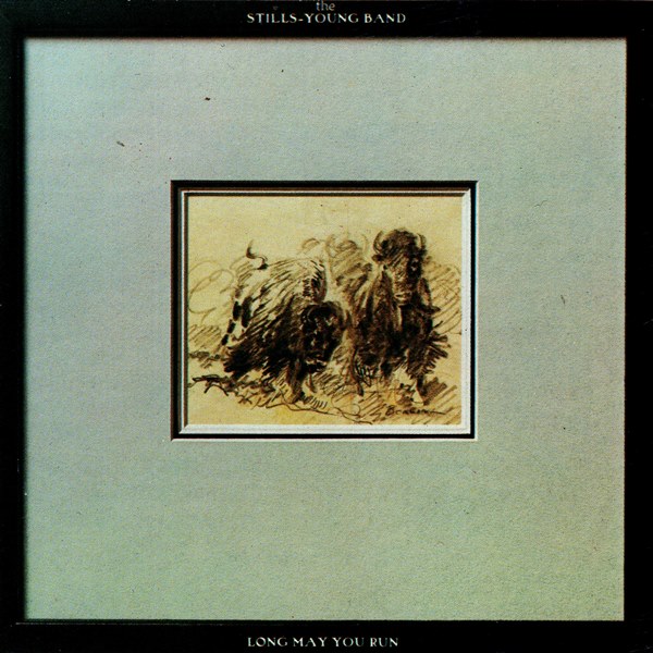 Long May You Run THE STILLS-YOUNG BAND