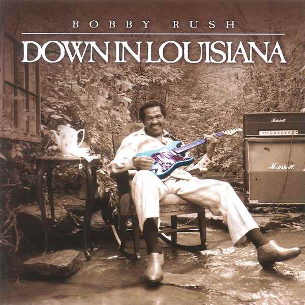 Down In Louisiana BOBBY RUSH