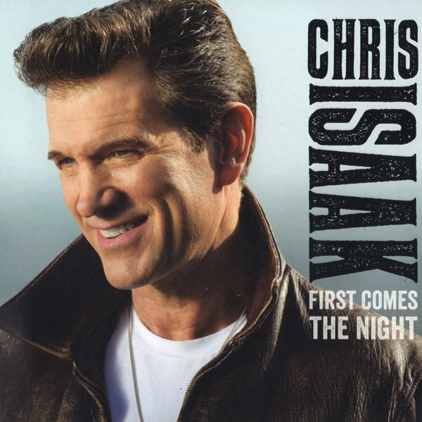 First Comes The Night (deluxe edition) CHRIS ISAAK