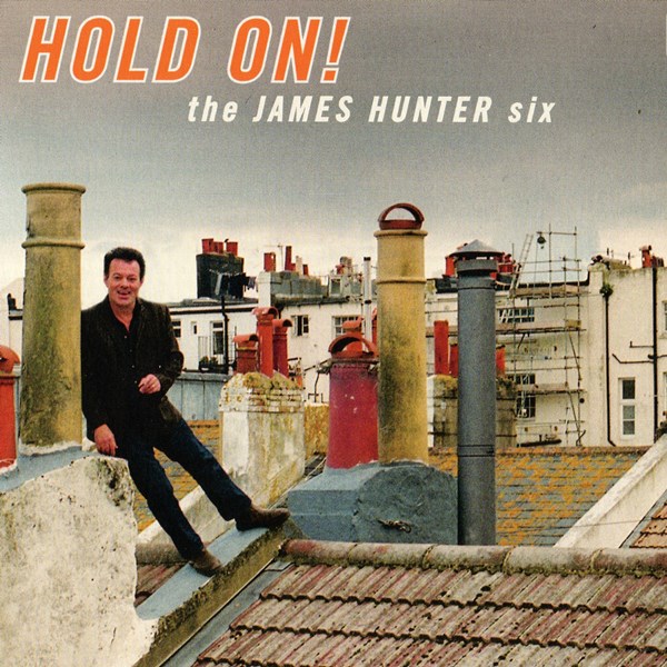 Hold On! THE JAMES HUNTER SIX