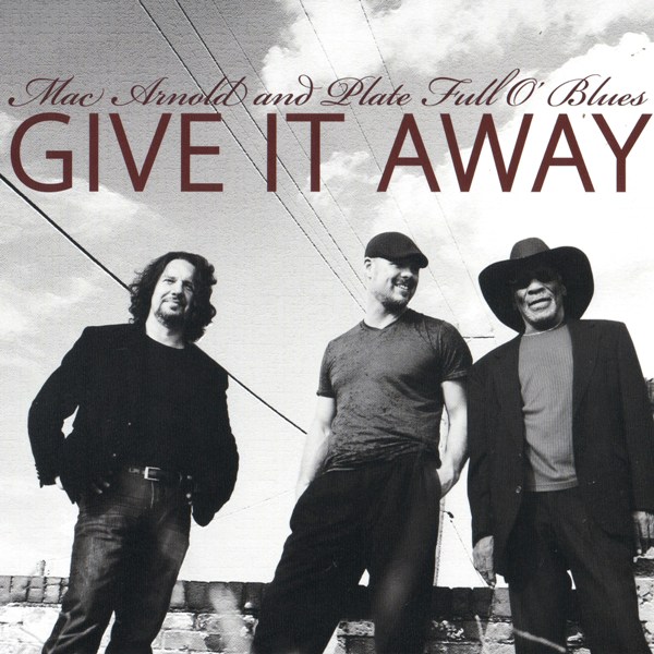 Give It Away MAC ARNOLD AND PLATE FULL O'BLUES
