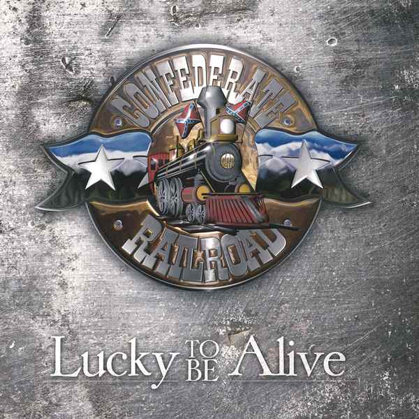 Lucky To Be Alive CONFEDERATE RAILROAD