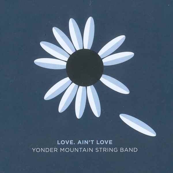 Love. Ain't Love YONDER MOUNTAIN STRING BAND