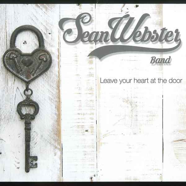 Leave Your Heart At The Door SEAN WEBSTER BAND