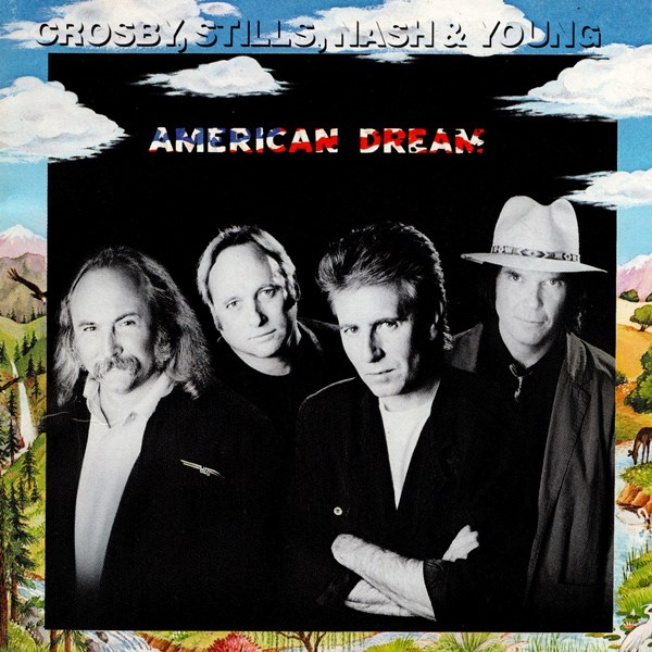 American Dream CROSBY, STILLS, NASH & YOUNG