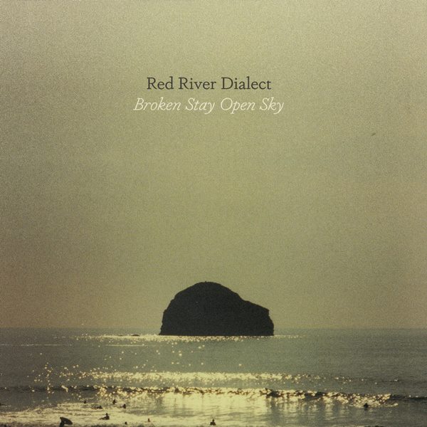 Broken Stay Open Sky RED RIVER DIALECT