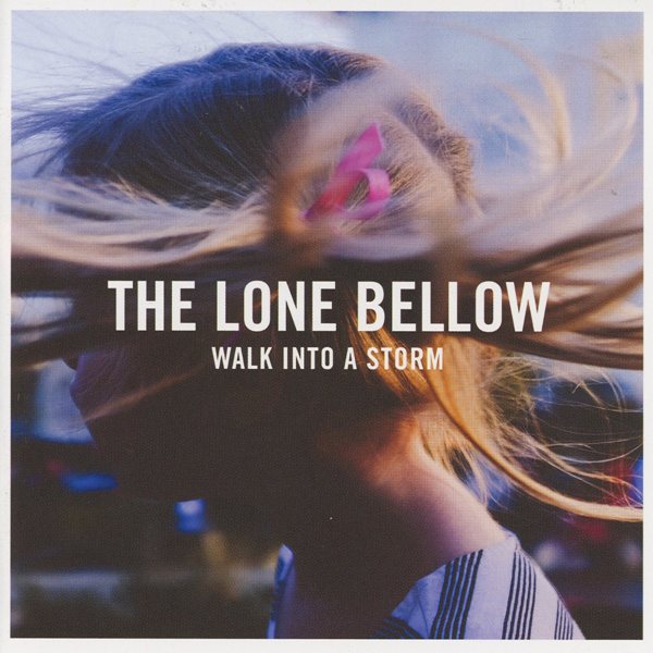 Walk Into A Storm THE LONE BELLOW