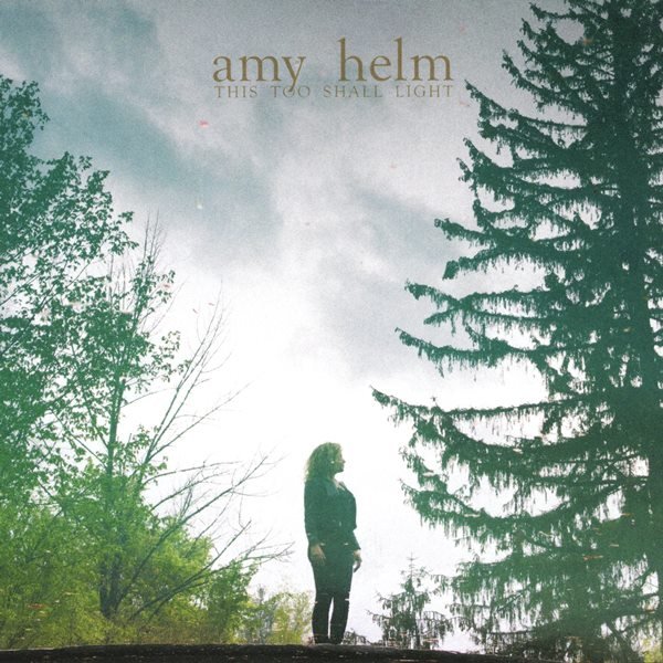 This Too Shall Light AMY HELM
