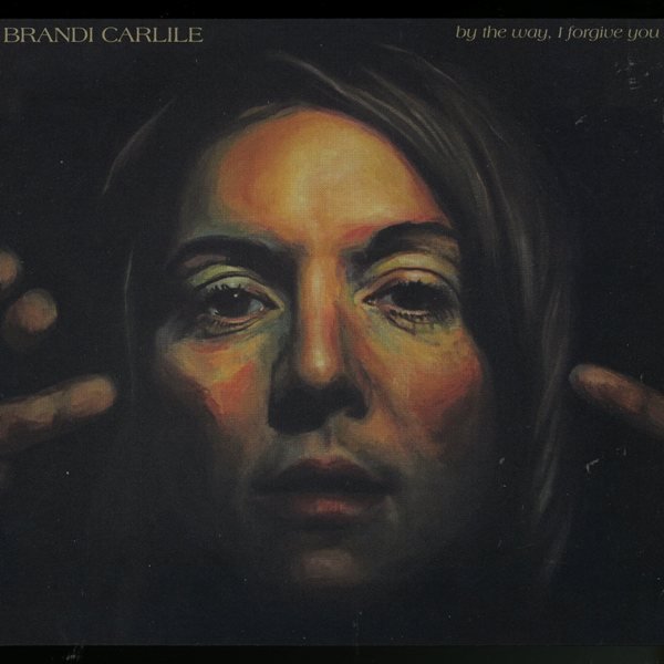 By The Way, I Forgive You BRANDI CARLILE
