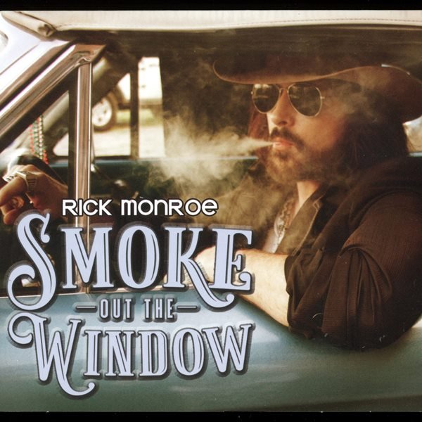 Smoke Out The Window RICK MONROE