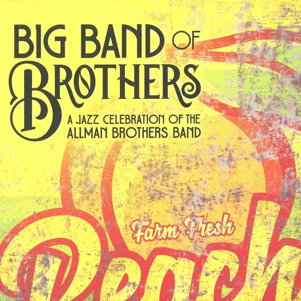 A Jazz Celebration Of The Allman Brothers Band BIG BAND OF BROTHERS