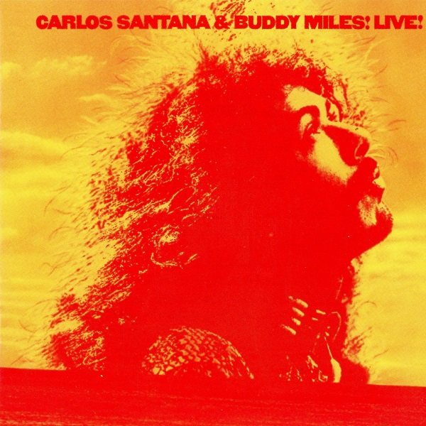 Carlos Santana & Buddy Miles! Live! CARLOS SANTANA & BUDDY MILES