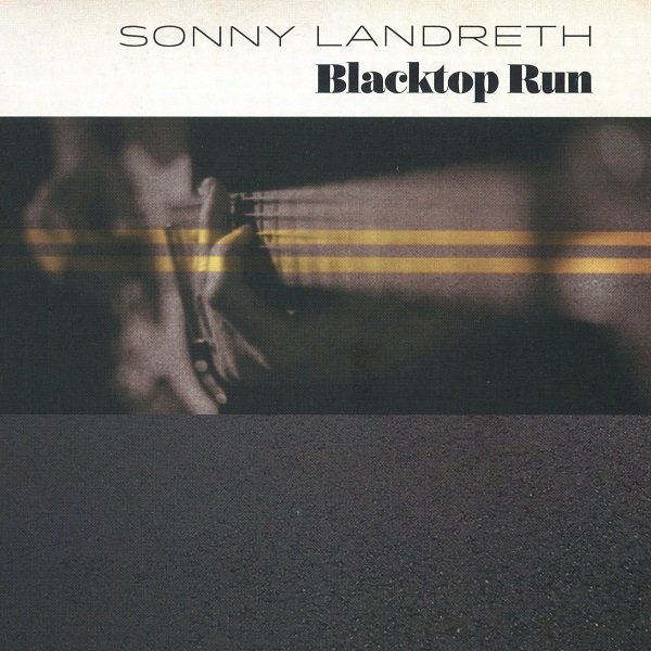 Blacktop Run SONNY LANDRETH