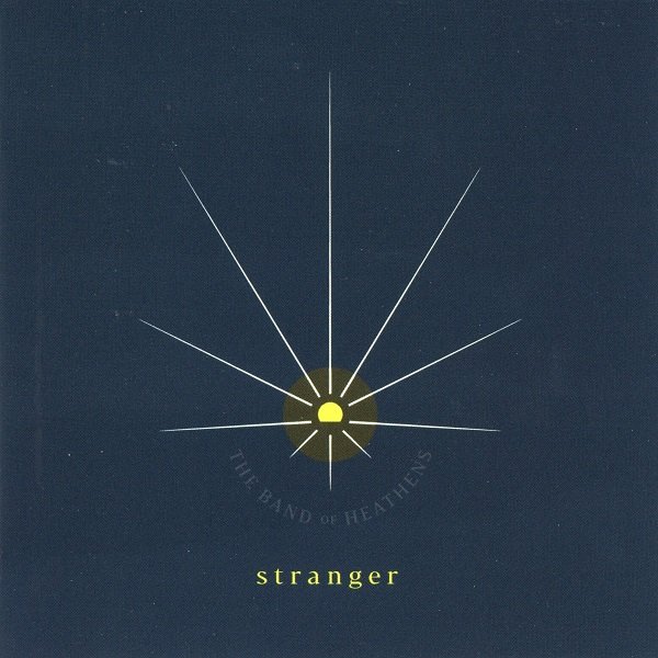Stranger THE BAND OF HEATHENS