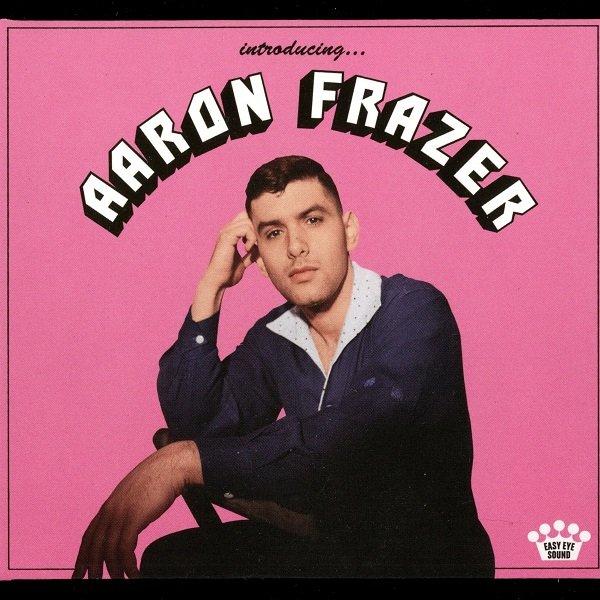 Introducing... AARON FRAZER