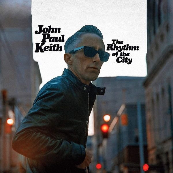 The Rhythm Of The City JOHN PAUL KEITH