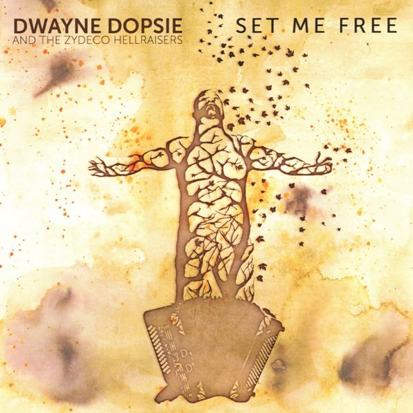 Set Me Free DWAYNE DOPSIE AND THE ZYDECO HELLRAISERS