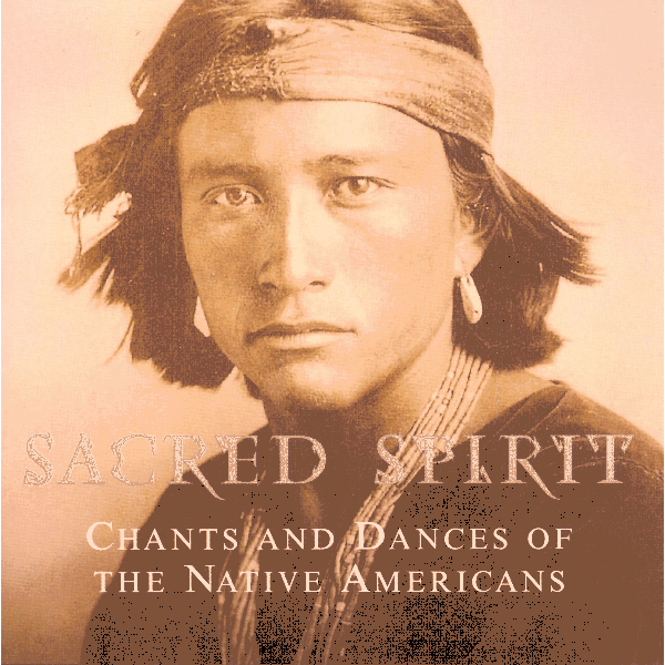 Chants And Dances Of The Native Americans SACRED SPIRIT