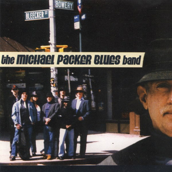 Bleecker - Bowery THE MICHAEL PACKER BLUES BAND