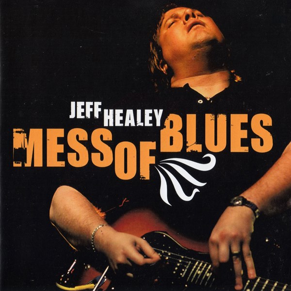Mess Of Blues JEFF HEALEY