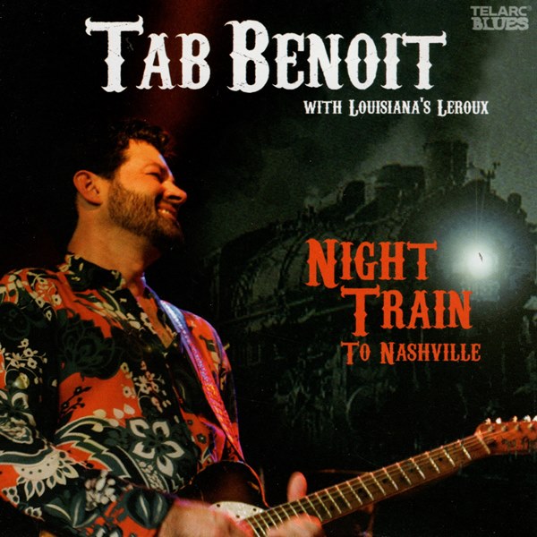 Night Train To Nashville TAB BENOIT with LOUISIANA'S LEROUX