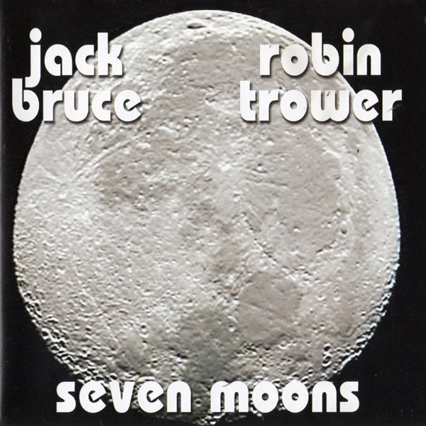 Seven Moons JACK BRUCE AND ROBIN TROWER